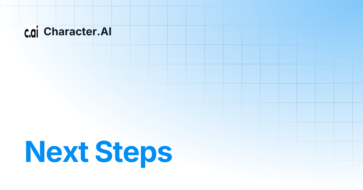 Next Steps | Character.AI